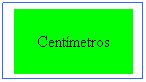 Text Box: Cent�metros

