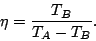 \begin{displaymath}
\eta=\frac{T_B}{T_A-T_B}.
\end{displaymath}