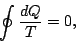 \begin{displaymath}
\oint\frac{dQ}{T}=0,
\end{displaymath}