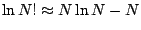 $\ln N!\approx N\ln N -N$