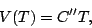 \begin{displaymath}
V(T)= C''T,
\end{displaymath}