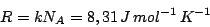 \begin{displaymath}R=kN_A=8,31   J mol^{-1} K^{-1}\end{displaymath}