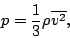 \begin{displaymath}
p=\frac{1}{3}\rho\overline{v^2},
\end{displaymath}