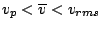 $v_p< \overline v < v_{rms}$