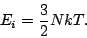 \begin{displaymath}
E_i=\frac{3}{2}NkT.
\end{displaymath}