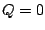 $Q=0$