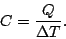 \begin{displaymath}
C=\frac{Q}{\Delta T}.
\end{displaymath}